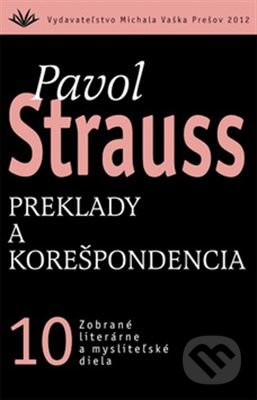 Preklady a korešpondencia (10) - Pavol Strauss, Vydavateľstvo Michala Vaška, 2012