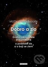 Kniha: Dobro a zlo (Ctibor Bezděk). Fontána, 2015 Kniha: Dobro a zlo (Ctibor Bezděk). Fontána, 2015