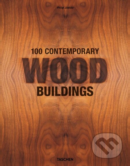 Kniha: 100 Contemporary Wood Buildings (Philip Jodidio). Taschen, 2015 Kniha: 100 Contemporary Wood Buildings (Philip Jodidio). Taschen, 2015