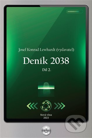 Kniha: Deník 2038 - 2. (Josef Konrad Lewhardt). Nová vlna, 2023 Kniha: Deník 2038 - 2. (Josef Konrad Lewhardt). Nová vlna, 2023
