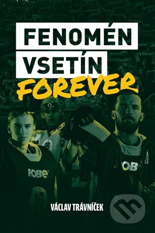 Kniha: Fenomén Vsetín Forever (Václav Trávníček). Kosmas s.r.o.(HK), 2023 Kniha: Fenomén Vsetín Forever (Václav Trávníček). Kosmas s.r.o.(HK), 2023