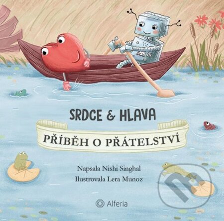 Kniha: Srdce a Hlava - Příběh o přátelství (Nishi Singhal). Alferia, 2023 Kniha: Srdce a Hlava - Příběh o přátelství (Nishi Singhal). Alferia, 2023