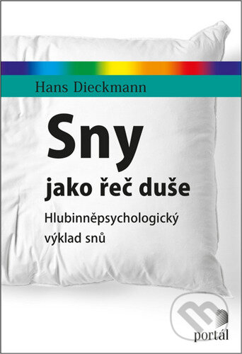 Kniha: Sny jako řeč duše (Hans Dieckmann). Portál, 2023 Kniha: Sny jako řeč duše (Hans Dieckmann). Portál, 2023