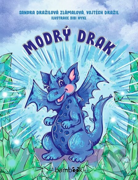 Kniha: Modrý drak (Bibi Hykl, Vojtěch Dražil a Zlámalová Sandra Dražilová). Bambook, 2023 Kniha: Modrý drak (Bibi Hykl, Vojtěch Dražil a Zlámalová Sandra Dražilová). Bambook, 2023