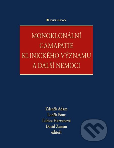 Kniha: Monoklonální gamapatie klinického významu a další nemoci (Luděk Pour, Magda Vaculíková, Zdeněk Adam, David Zeman a kolektiv). Grada, 2023 Kniha: Monoklonální gamapatie klinického významu a další nemoci (Luděk Pour, Magda Vaculíková, Zdeněk Adam, David Zeman a kolektiv). Grada, 2023