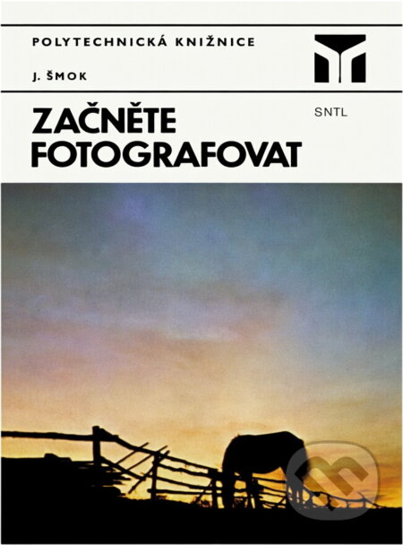 Kniha: Začněte fotografovat (Ján Šmok). SNTL, 1983 Kniha: Začněte fotografovat (Ján Šmok). SNTL, 1983