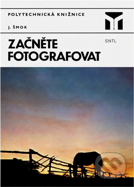Kniha: Začněte fotografovat (Ján Šmok). SNTL, 1984 Kniha: Začněte fotografovat (Ján Šmok). SNTL, 1984