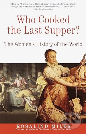 Kniha: Who Cooked the Last Supper (Rosalind Miles). Crown, 2001 Kniha: Who Cooked the Last Supper (Rosalind Miles). Crown, 2001