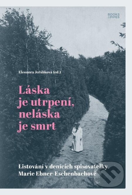 Kniha: Láska je utrpení, neláska je smrt (Eleonora Jeřábková). Books & Pipes, 2023 Kniha: Láska je utrpení, neláska je smrt (Eleonora Jeřábková). Books & Pipes, 2023