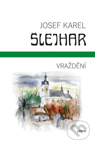 Vraždění - Josef Karel Šlejhar, LEVYN, s.r.o., 2023