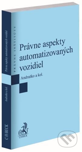 Kniha: Právne aspekty automatizovaných vozidiel (Jozef Andraško). C. H. Beck, 2023 Kniha: Právne aspekty automatizovaných vozidiel (Jozef Andraško). C. H. Beck, 2023