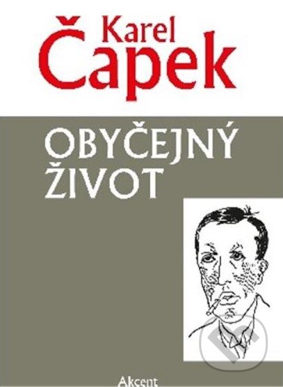 Kniha: Obyčejný život (Karel Čapek). Akcent, 2023 Kniha: Obyčejný život (Karel Čapek). Akcent, 2023