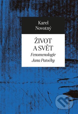 Kniha: Život a svět (Karel Novotný). Pavel Mervart, 2023 Kniha: Život a svět (Karel Novotný). Pavel Mervart, 2023