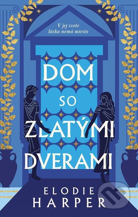 E-kniha: Dom so zlatými dverami (Elodie Harper). Ikar, 2023 E-kniha: Dom so zlatými dverami (Elodie Harper). Ikar, 2023