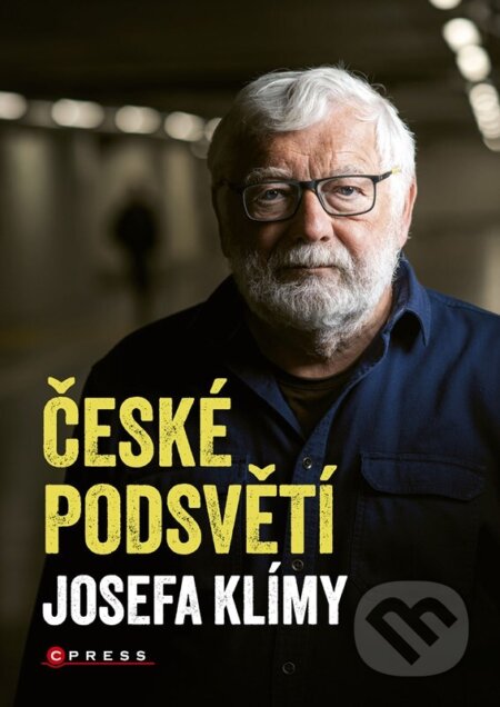 Kniha: České podsvětí Josefa Klímy (Josef Klíma). CPRESS, 2023 Kniha: České podsvětí Josefa Klímy (Josef Klíma). CPRESS, 2023