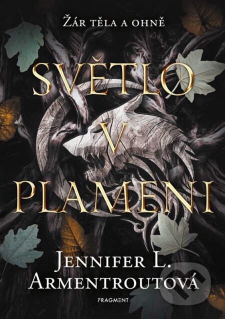 Kniha: Světlo v plameni (Jennifer L. Armentrout). Nakladatelství Fragment, 2023 Kniha: Světlo v plameni (Jennifer L. Armentrout). Nakladatelství Fragment, 2023