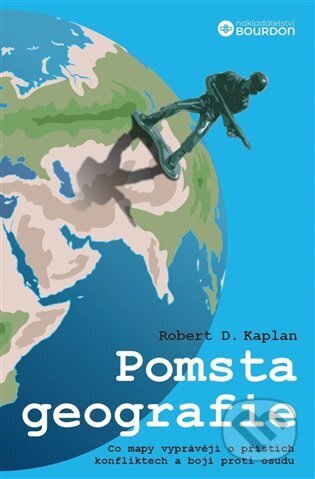Kniha: Pomsta geografie (Robert D. Kaplan). Bourdon, 2023 Kniha: Pomsta geografie (Robert D. Kaplan). Bourdon, 2023