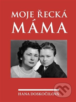 Kniha: Moje řecká máma (Hana Doskočilová). iTutorial, 2023 Kniha: Moje řecká máma (Hana Doskočilová). iTutorial, 2023