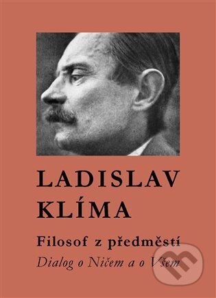 Kniha: Filosof z předměstí (Ladislav Klíma). Pulchra, 2023 Kniha: Filosof z předměstí (Ladislav Klíma). Pulchra, 2023