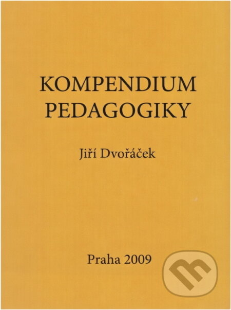 Kniha: Kompendium pedagogiky (Jiří Dvořáček). , 2009 Kniha: Kompendium pedagogiky (Jiří Dvořáček). , 2009