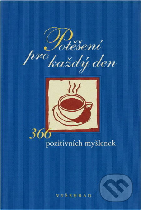 Kniha: Potěšení pro každý den (Vyšehrad). Vyšehrad, 2003 Kniha: Potěšení pro každý den (Vyšehrad). Vyšehrad, 2003