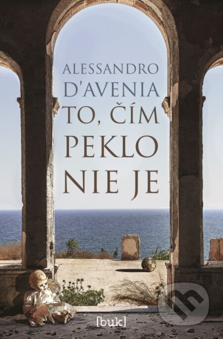 Kniha: To, čím peklo nie je (Alessandro D‘Avenia). buk, 2023 Kniha: To, čím peklo nie je (Alessandro D‘Avenia). buk, 2023