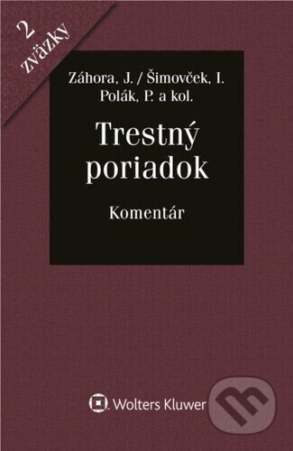 Kniha: Trestný poriadok Zväzok I.+ II. (Ivan Šimovček, Jozef Záhora a Peter Polák). Wolters Kluwer, 2023 Kniha: Trestný poriadok Zväzok I.+ II. (Ivan Šimovček, Jozef Záhora a Peter Polák). Wolters Kluwer, 2023