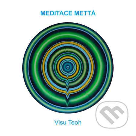 Audiokniha: Meditace mettá (Visu Teoh). Creatio, 2023 Audiokniha: Meditace mettá (Visu Teoh). Creatio, 2023