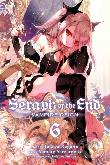 Kniha: Seraph of the End, Vol. 06 (Takaya Kagami). Viz Media, 2015 Kniha: Seraph of the End, Vol. 06 (Takaya Kagami). Viz Media, 2015
