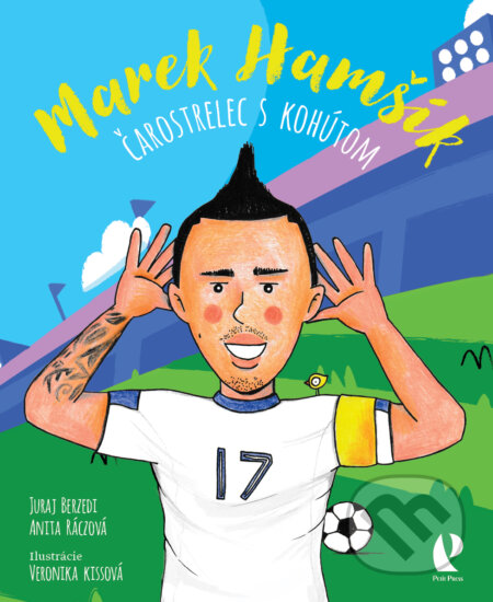 Kniha: Marek Hamšík: Čarostrelec s kohútom (Anita Ráczová a Juraj Berzedi). Petit Press, 2023 Kniha: Marek Hamšík: Čarostrelec s kohútom (Anita Ráczová a Juraj Berzedi). Petit Press, 2023