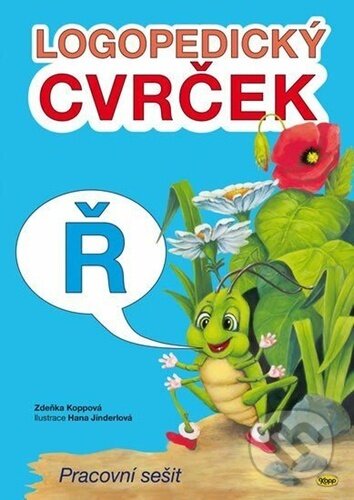 Kniha: Logopedický cvrček - Ř (Zdeňka Koppová). Kopp, 2023 Kniha: Logopedický cvrček - Ř (Zdeňka Koppová). Kopp, 2023
