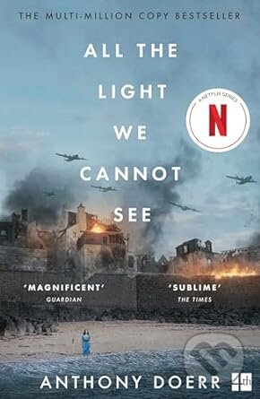 Kniha: All the Light We Cannot See (Anthony Doerr). Fourth Estate, 2023 Kniha: All the Light We Cannot See (Anthony Doerr). Fourth Estate, 2023