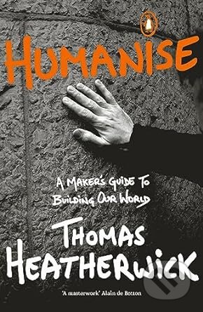 Kniha: Humanise (Thomas Heatherwick). Viking, 2023 Kniha: Humanise (Thomas Heatherwick). Viking, 2023