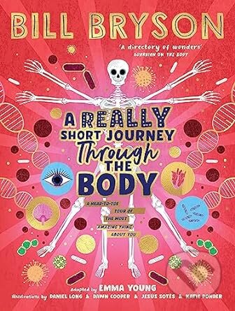 Kniha: A Really Short Journey Through the Body (Bill Bryson a Emma Young). Puffin Books, 2023 Kniha: A Really Short Journey Through the Body (Bill Bryson a Emma Young). Puffin Books, 2023