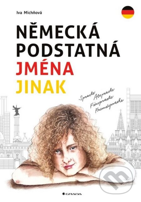 Kniha: Německá podstatná jména jinak (Iva Michňová). Grada, 2023 Kniha: Německá podstatná jména jinak (Iva Michňová). Grada, 2023