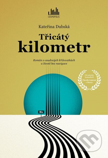 Kniha: Třicátý kilometr (Kateřina Dubská). Cosmopolis, 2023 Kniha: Třicátý kilometr (Kateřina Dubská). Cosmopolis, 2023