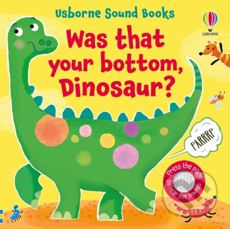 Kniha: Was That Your Bottom, Dinosaur? (Sam Taplin). Usborne, 2023 Kniha: Was That Your Bottom, Dinosaur? (Sam Taplin). Usborne, 2023