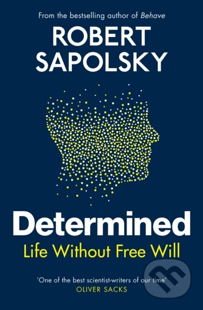 Kniha: Determined (Robert M Sapolsky). Bodley Head, 2023 Kniha: Determined (Robert M Sapolsky). Bodley Head, 2023