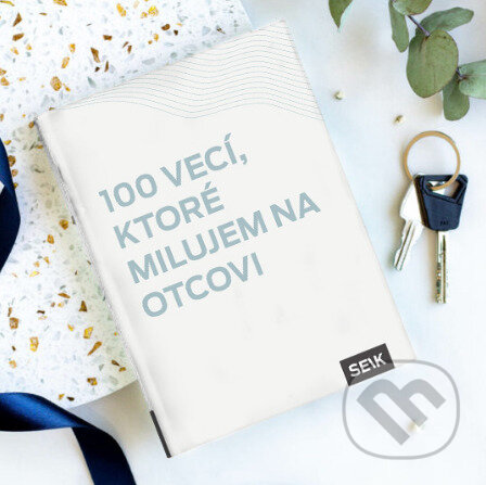 Kniha: 100 vecí, ktoré milujem na otcovi (Vydavateľstvo SEIK). Vydavateľstvo SEIK, 2023 Kniha: 100 vecí, ktoré milujem na otcovi (Vydavateľstvo SEIK). Vydavateľstvo SEIK, 2023