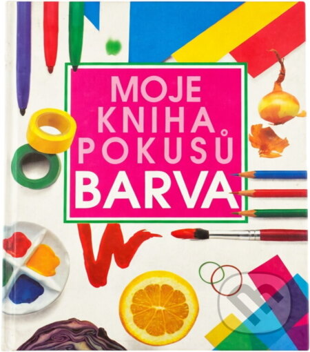 Kniha: Moje kniha pokusů - Barva (Neil Ardley). , 1992 Kniha: Moje kniha pokusů - Barva (Neil Ardley). , 1992