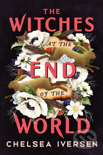 Kniha: The Witches at the End of the World (Chelsea Iversen). Sourcebooks Casablanca, 2023 Kniha: The Witches at the End of the World (Chelsea Iversen). Sourcebooks Casablanca, 2023