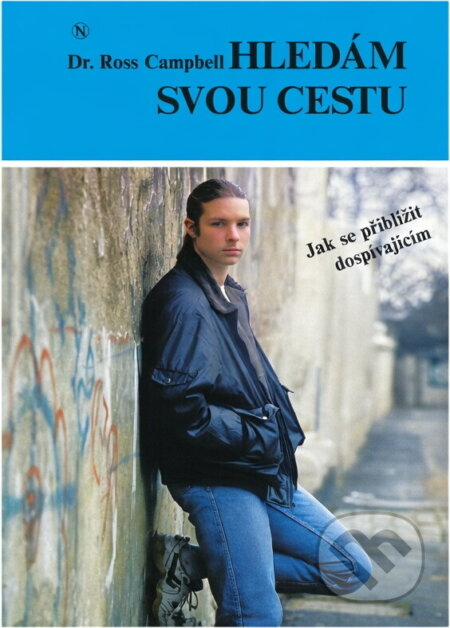 Kniha: Hledám svou cestu : jak se přiblížit dospívajícím (Ross Campbell). Návrat, 1993 Kniha: Hledám svou cestu : jak se přiblížit dospívajícím (Ross Campbell). Návrat, 1993