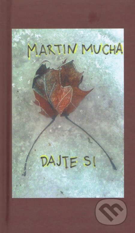 Kniha: Dajte si (Martin Mucha). Martin Mucha, 2023 Kniha: Dajte si (Martin Mucha). Martin Mucha, 2023