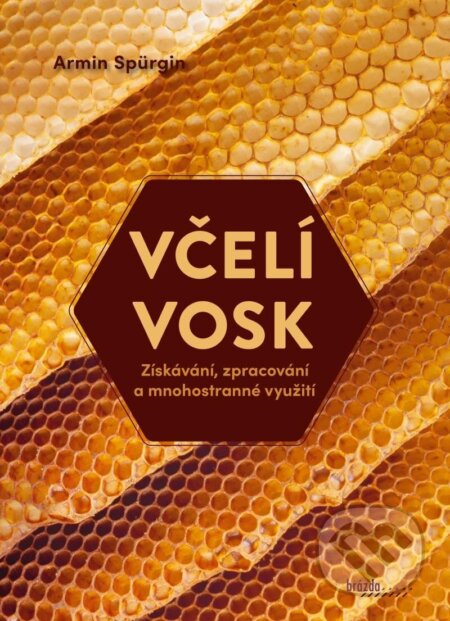 Kniha: Včelí vosk (Armin Spürgin). Brázda, 2023 Kniha: Včelí vosk (Armin Spürgin). Brázda, 2023