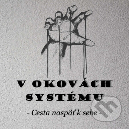Audiokniha: V okovách systému (Michal Drienik). Wealthy Mind, 2023 Audiokniha: V okovách systému (Michal Drienik). Wealthy Mind, 2023