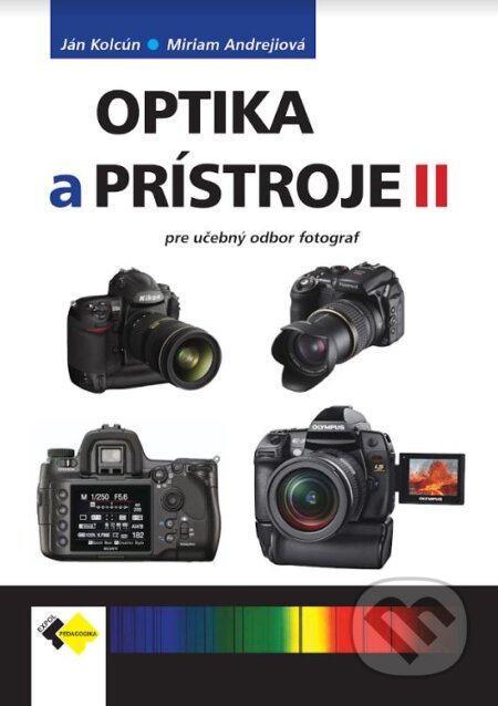 Kniha: Optika a prístroje 2 (Ján Kolcún a Miriam Andrejiová). Expol Pedagogika, 2023 Kniha: Optika a prístroje 2 (Ján Kolcún a Miriam Andrejiová). Expol Pedagogika, 2023