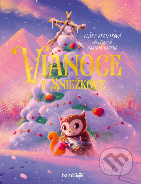 Kniha: Vianoce v Sniežkove (Eliška Kramerová). Bambook, 2023 Kniha: Vianoce v Sniežkove (Eliška Kramerová). Bambook, 2023