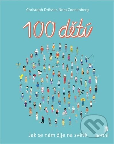 Kniha: 100 dětí (Christoph Drösser a Nora Coenenberg). Portál, 2023 Kniha: 100 dětí (Christoph Drösser a Nora Coenenberg). Portál, 2023