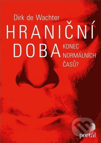 Kniha: Hraniční doba (Dirk de Wachter). Portál, 2023 Kniha: Hraniční doba (Dirk de Wachter). Portál, 2023