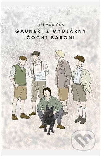 Kniha: Gauneři z mydlárny, Čocht baroni (Jiří Vodička). Tomáš Nosek, 2023 Kniha: Gauneři z mydlárny, Čocht baroni (Jiří Vodička). Tomáš Nosek, 2023
